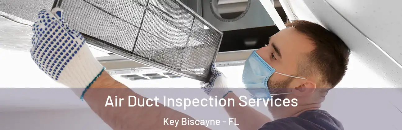  Air Duct Inspection Services Key Biscayne - FL