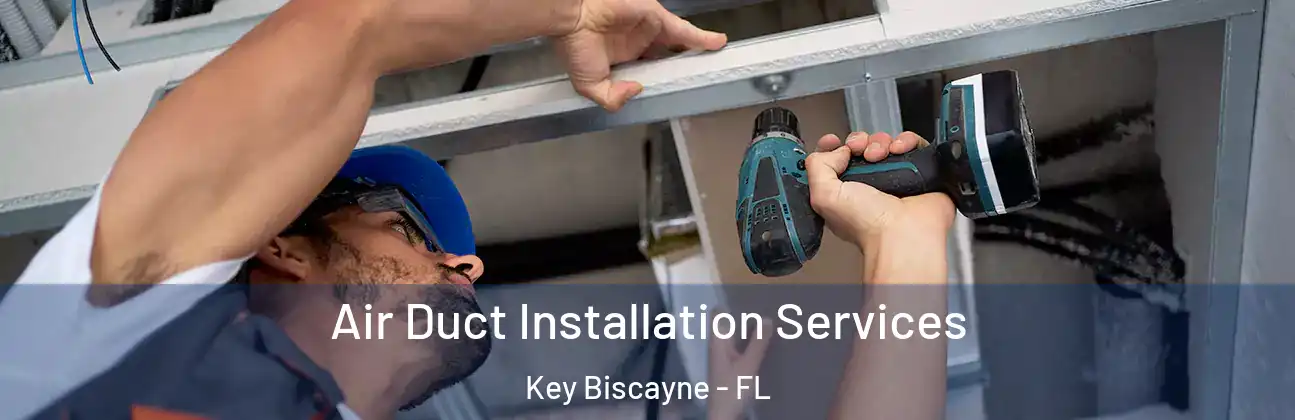  Air Duct Installation Services Key Biscayne - FL