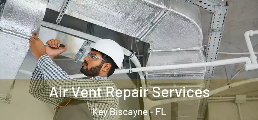  Air Vent Repair Services Key Biscayne - FL