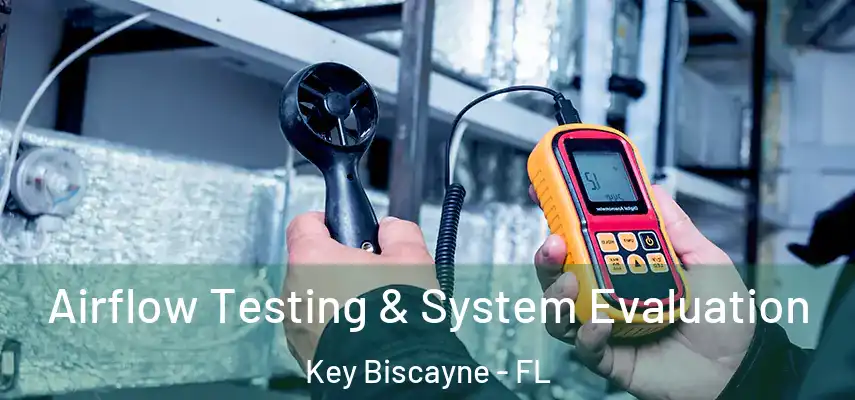  Airflow Testing & System Evaluation Key Biscayne - FL