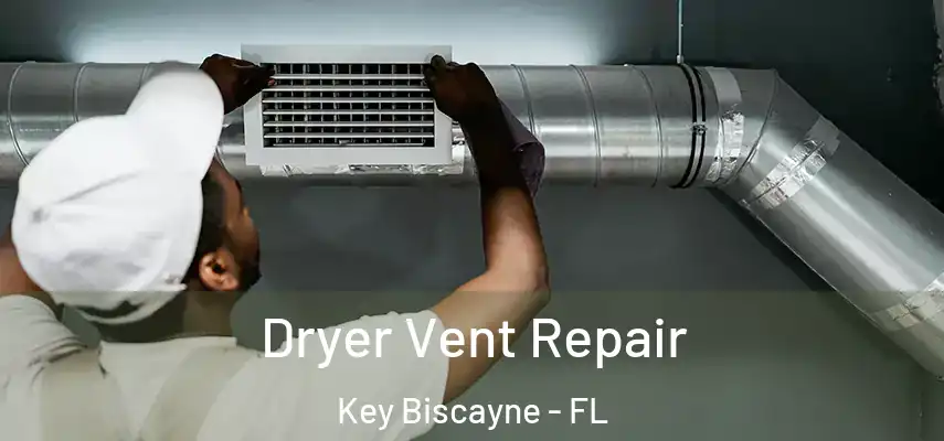  Dryer Vent Repair Key Biscayne - FL