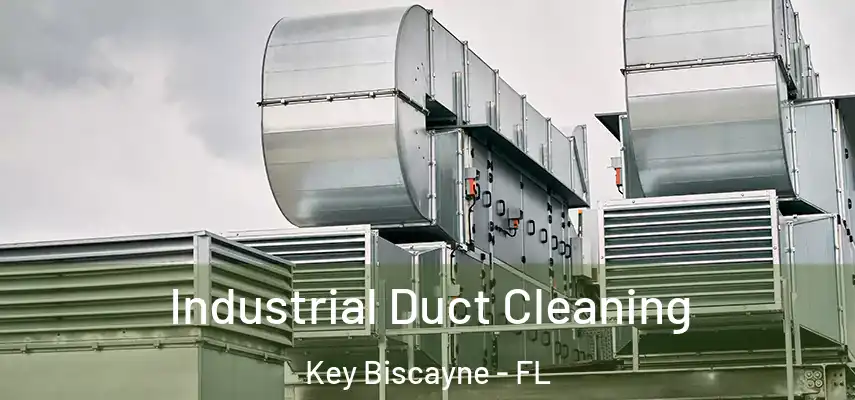 Industrial Duct Cleaning Key Biscayne - FL