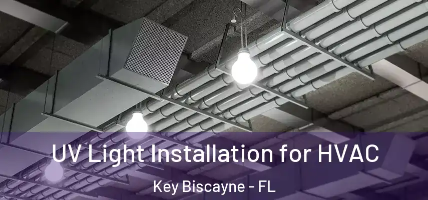  UV Light Installation for HVAC Key Biscayne - FL